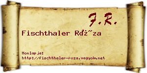 Fischthaler Róza névjegykártya